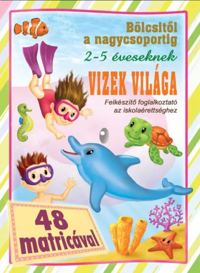 Vizek világa - Bölcsitől a nagycsoportig - 48 matricával Expressz szállítás