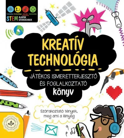 Utolsó esély Kreatív technológia - Játékos ismeretterjesztő és foglalkoztató könyv - Szórakoztató tények, meg ami a lényeg