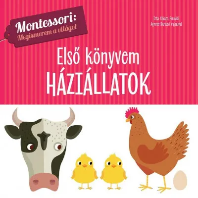 Első könyvem - Háziállatok - Montessori: Megismerem a világot Gyors szállítás
