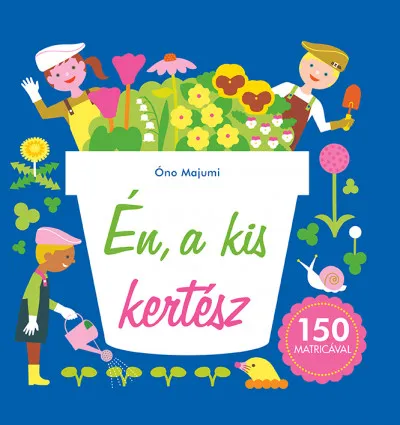 Azonnali szállítás Én, a kis kertész