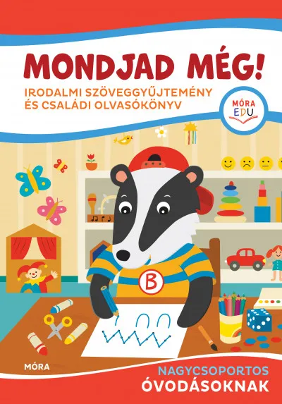 Outlet Mondjad még! - Irodalmi szöveggyűjtemény és családi olvasókönyv nagycsoportos óvodásoknak
