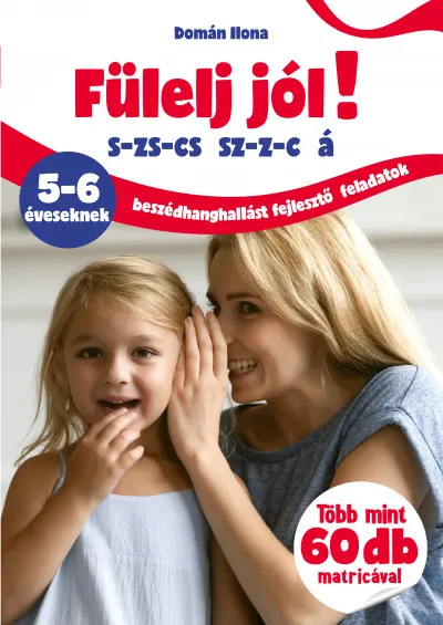 Kedvezmény Fülelj jól! - s-zs-cs sz-z-c á - 5-6 éveseknek - beszédhanghallást fejlesztő feladatok