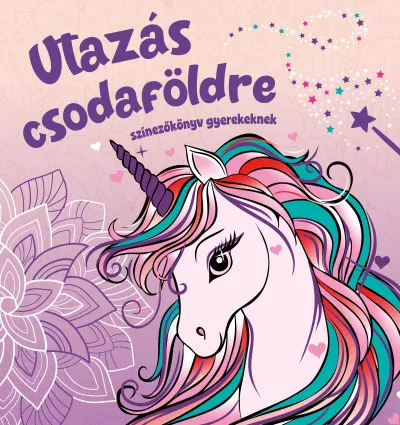 Utazás csodaföldre - színezőkönyv gyerekeknek Gyors kiszállítás