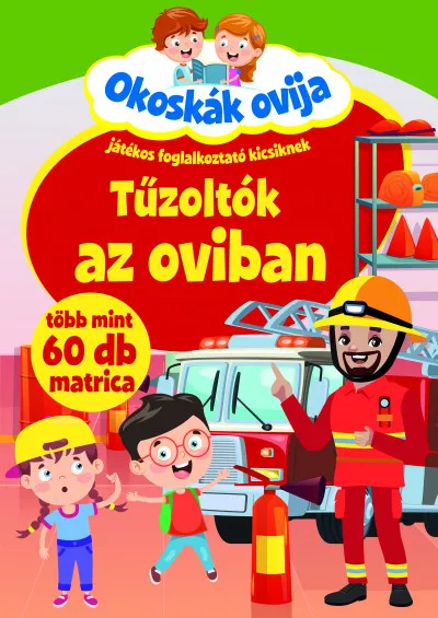 Akció Okoskák ovija - Tűzoltók az oviban - Játékos foglalkoztató kicsiknek
