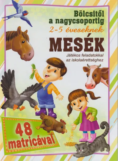 Mesék - bölcsitől a nagycsoportig - Játékos feladatok az iskolaérettséghez Alacsony ár