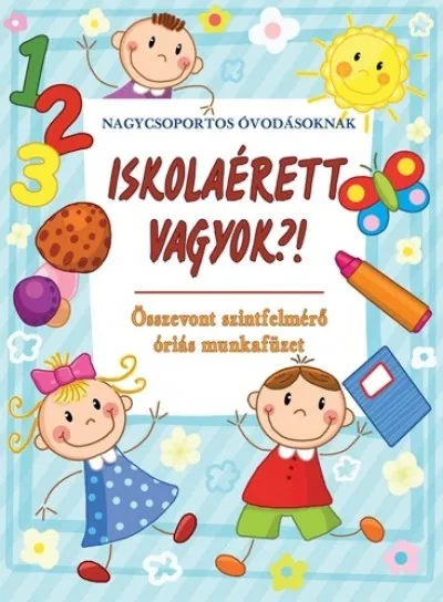 Iskolaérett vagyok?! - Összevont szintfelmérő óriás munkafüzet Vedd meg most