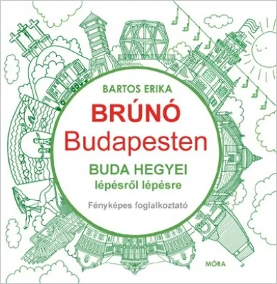 Buda hegyei lépésről lépésre - Brúnó Budapesten 2. - Fényképes foglalkoztató Kihagyhatatlan ajánlat