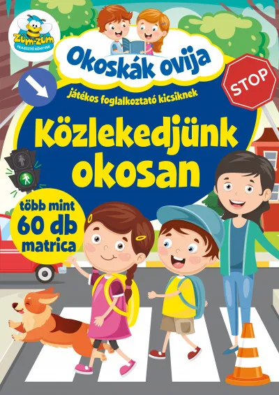 Csak ma Okoskák Ovija - Közlekedjünk okosan - Játkos foglalkoztató kicsiknek