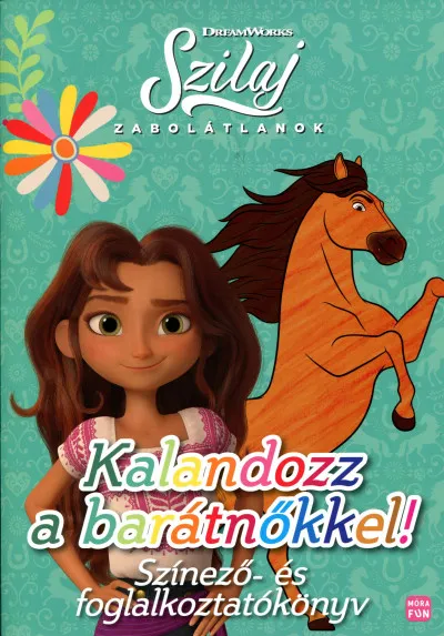 Csak ma Szilaj - Zabolátlanok - Kalandozz a barátnőkkel! - Színező- és foglalkoztatkönyv