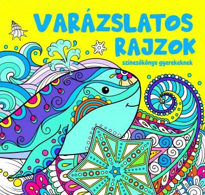Varázslatos rajzok - Színezőkönyv gyerekeknek Azonnal elérhető