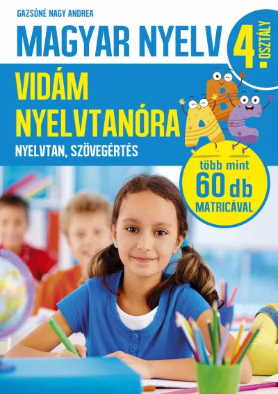 Újdonság Magyar nyelv 4. osztály - Vidám nyelvtanóra - Nyelvtan, szövegértés