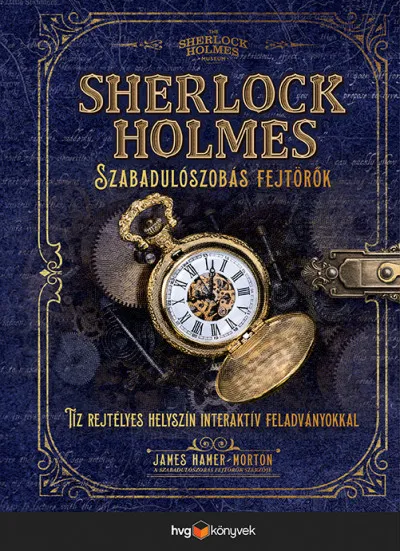 Bestseller Sherlock Holmes - Szabadulószobás fejtörők - Tíz rejtélyes helyszín interaktív feladványokkal a Szabadulószobás fejtörők szerzőjétől