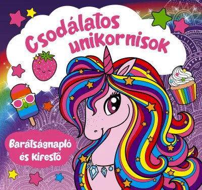 Csodálatos unikornisok - Barátságnapló és kifestő Csak ma