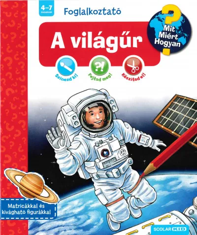 A világűr - Mit? Miért? Hogyan? Foglalkoztató Bestseller