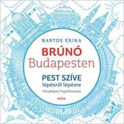 Pest szíve lépésről lépésre - Brúnó Budapesten 3. - Fényképes foglalkoztató Szuper ajánlat