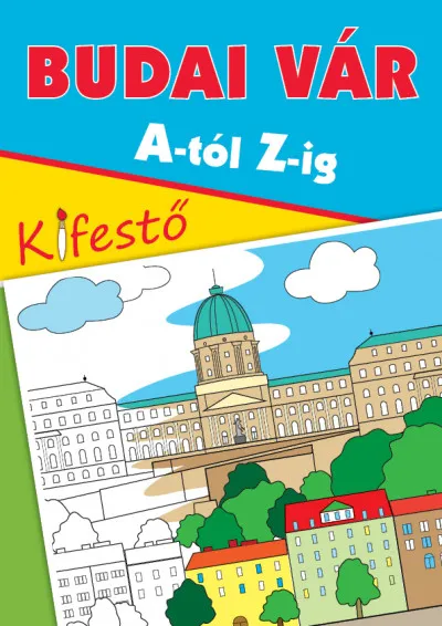 Budai Vár A-tól Z-ig - Kifestő Kihagyhatatlan ajánlat