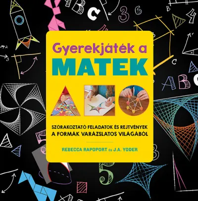 Biztonságos vásárlás Gyerekjáték a matek - Szórakoztató feladatok és rejtvények a formák varázslatos világából