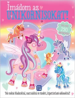 Csak ma Imádom az unikornisokat! - matricás foglakoztatókönyv