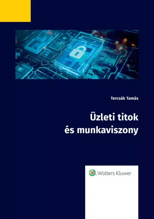 Legkelendőbb Üzleti titok és munkaviszony - E-könyv