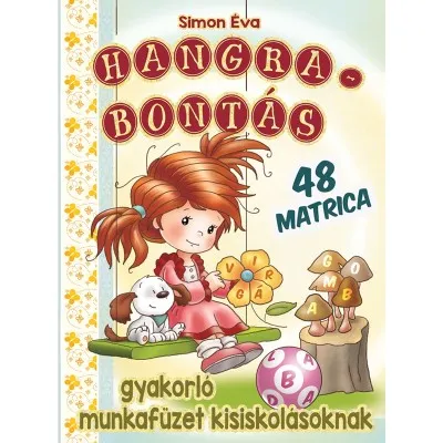 Legkelendőbb Hangrabontás - Gyakorló munkafüzet kisiskolásoknak 48 matricával