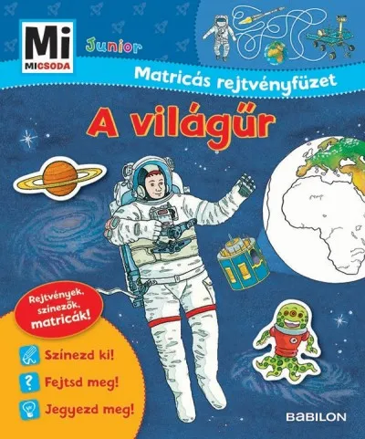 Kihagyhatatlan ajánlat A világűr - Mi micsoda Junior Matricás rejtvényfüzet