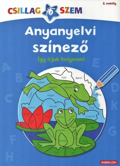 Azonnal elérhető Anyanyelvi színező - Így írjuk helyesen! - Csillagszem - 2. osztály