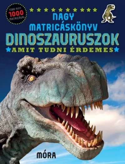 Nagy matricáskönyv - Dinoszauruszok - Amit tudni érdemes Különleges ajánlat