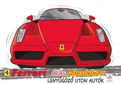 Lenyűgöző utcai autók - Ferrari óriás színezőkönyv Csak ma