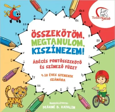 Vásárlói kedvenc Összekötöm, megtanulom, kiszínezem! - Ábécés pontösszekötő és színező füzet 4-10 éves gyerekek számára