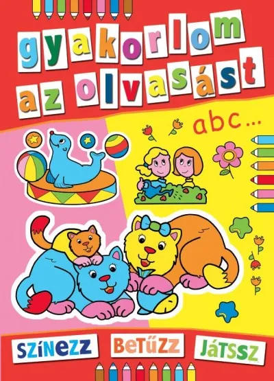 Vedd meg most Gyakorlom az olvasást - Színezz, betűzz, játssz!