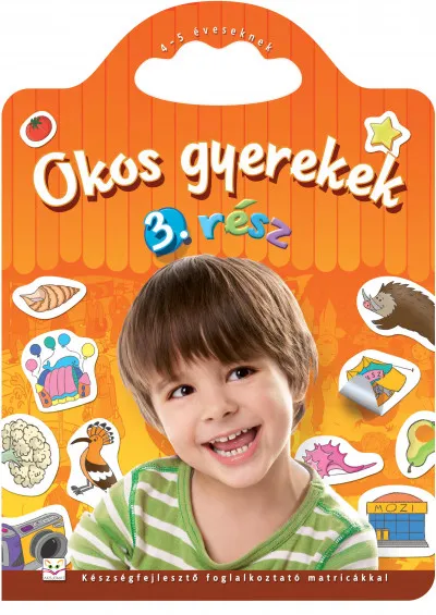 Okos gyerekek 3. rész - Készségfejlesztő foglalkoztató matricákkal - 4-5 éveseknek Prémium