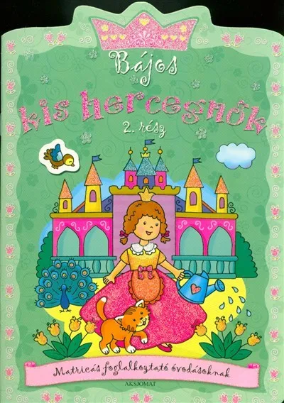 Bájos kis hercegnők 2. - Matricás foglalkoztató óvodásoknak Azonnali szállítás