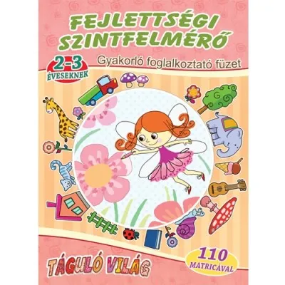Fejlettségi szintfelmérő 2-3 éveseknek - Gyakorló foglalkoztatófüzet 110 matricával Biztonságos fizetés