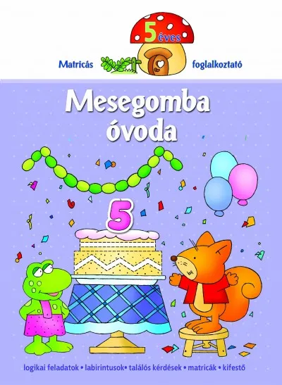 Akciós ár Mesegomba óvoda - 5 éves