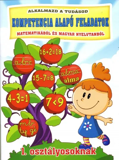 Alacsony ár Kompetencia alapú feladatok 1. - Matematikából és magyar nyelvtanból 1. osztályosoknak