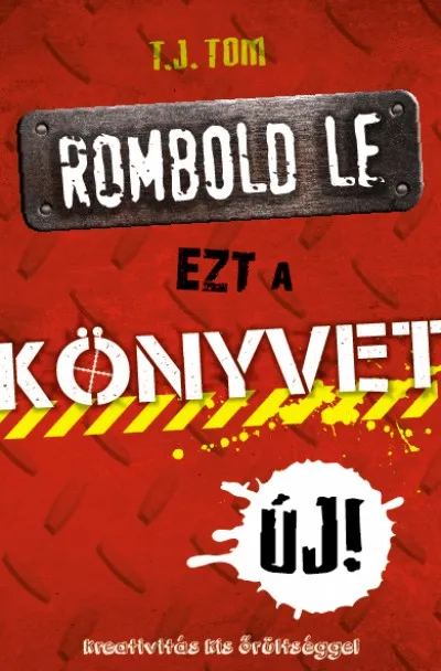 Rombold le ezt a könyvet! - Kreativitás kis őrültséggel Azonnal elérhető