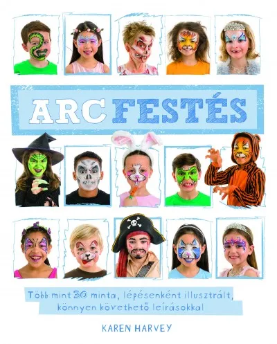 Akció Arcfestés - Több mint 30 minta, lépésenként illusztrált, könnyen követhető leírásokkal