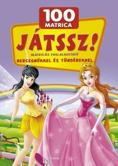 Játssz! - 100 matrica - Matricás foglalkoztató hercegnőkkel és tündérekkkel Olcsóbb