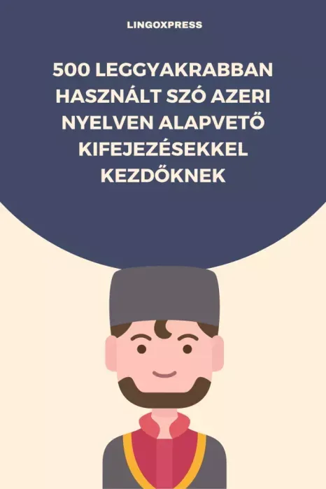 Biztonságos vásárlás 500 leggyakrabban használt szó Azeri nyelven alapvető kifejezésekkel kezdőknek - E-könyv