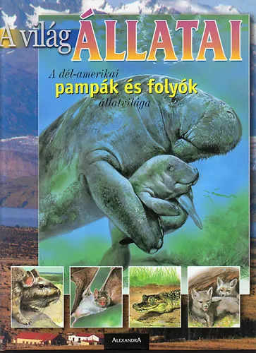 A világ állatai: A Dél-Amerikai pampák és folyók állatvilága Gyors szállítás