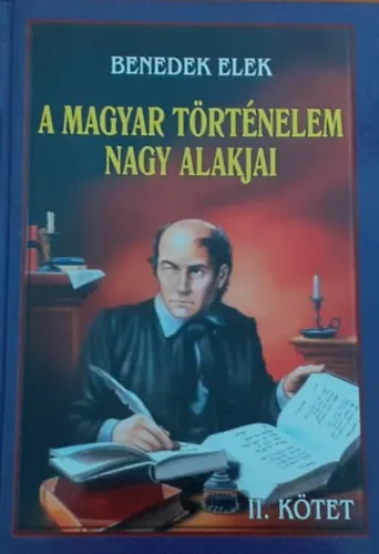 Vedd meg online A magyar történelem nagy alakjai II. kötet