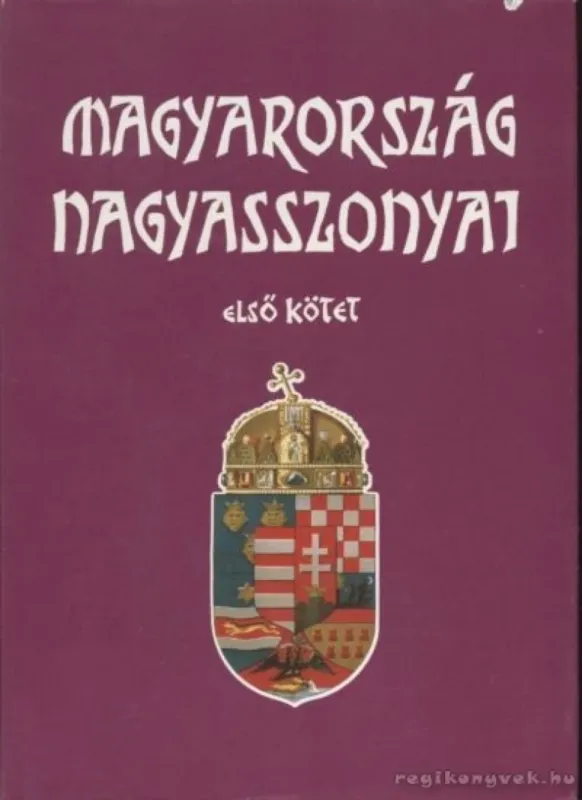 Legkelendőbb Magyarország nagyasszonyai I-II.