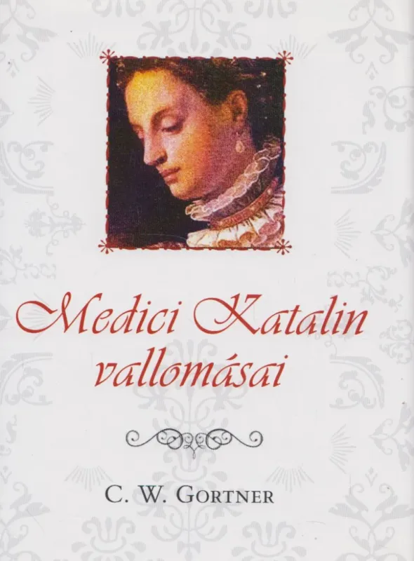 Medici Katalin vallomásai Kihagyhatatlan ajánlat