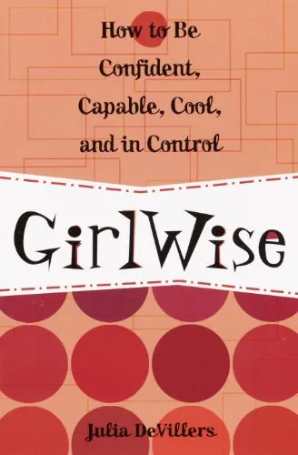 Azonnali szállítás GirlWise: How to Be Confident, Capable, Cool, and in Control Kindle Edition