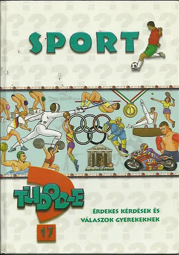 Tudod-e? 17.- Sport - Érdekes kérdések és válaszok gyerekeknek Vedd meg online
