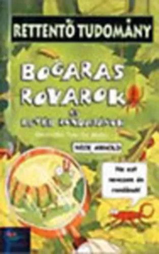 Bogaras rovarok és egyéb rondaságok (Rettentő tudomány) Kihagyhatatlan ajánlat
