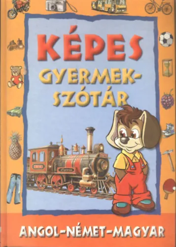 Legkelendőbb Képes gyermekszótár (angol-német-magyar)