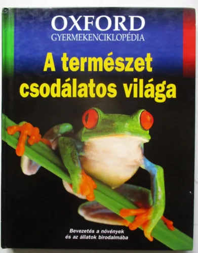 Vásárlói kedvenc A természet csodálatos világa (Oxford gyermekenciklopédia)