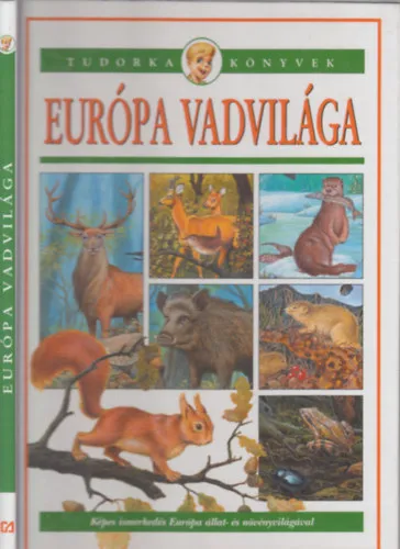 Kihagyhatatlan ajánlat Európa vadvilága (Tudorka könyvek)