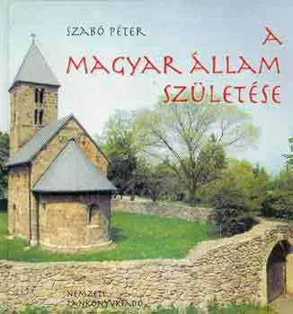 Utolsó esély A magyar állam születése